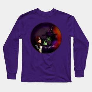 I'll Get You Said The Wicked Witch Long Sleeve T-Shirt